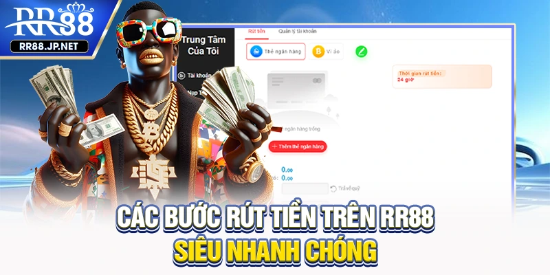 Các bước rút tiền RR88 siêu nhanh chóng Các bước rút tiền RR88 siêu nhanh chóng
