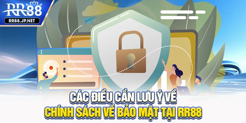 Các điều cần lưu ý về chính sách về bảo mật Các điều cần lưu ý về chính sách về bảo mật