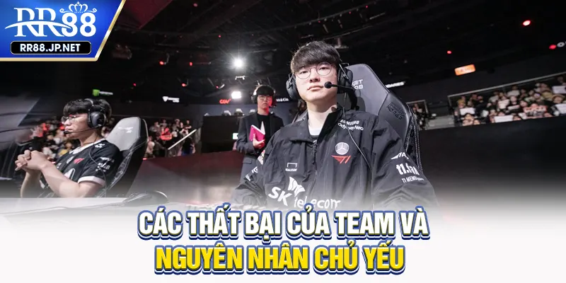 Các thất bại của team và nguyên nhân chủ yếu