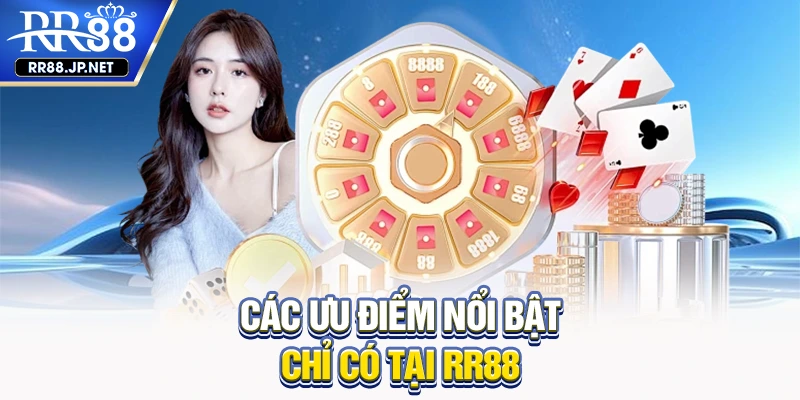 Các ưu điểm nổi bật chỉ có tại RR88