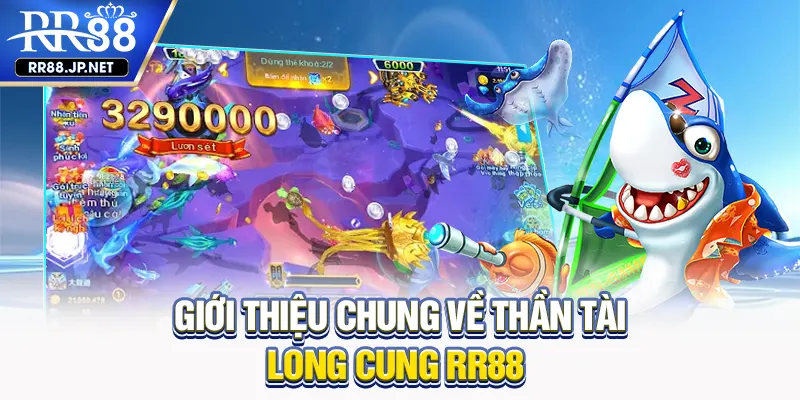Giới thiệu chung về thần tài long cung RR88