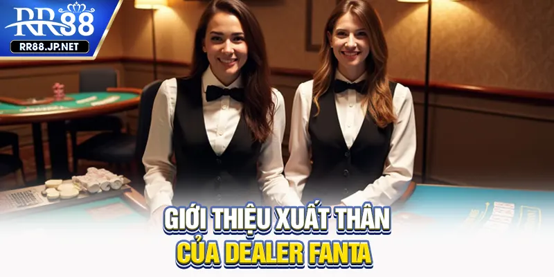 Giới thiệu nguồn gốc Dealer Fanta