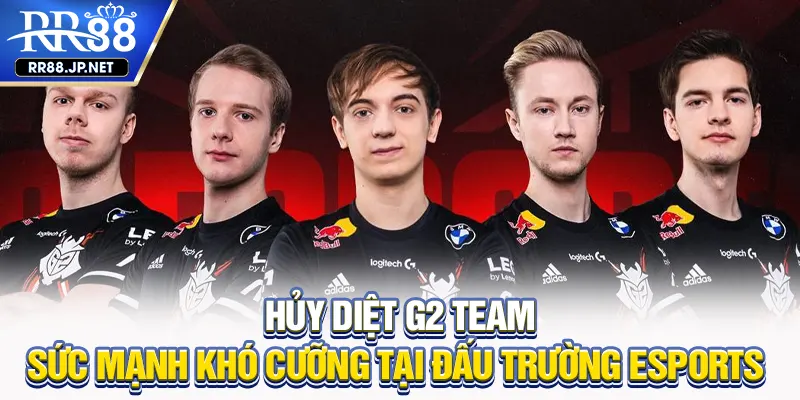 Hủy Diệt Team G2 - Sức Mạnh Áp Đảo Tại Đấu Trường Esports