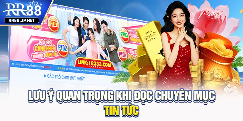 Lưu ý quan trọng khi đọc chuyên mục tin tức
