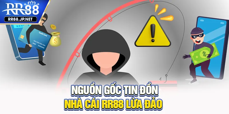 Nguồn gốc tin đồn nhà cái RR88 lừa đảo Nguồn gốc tin đồn nhà cái RR88 lừa đảo