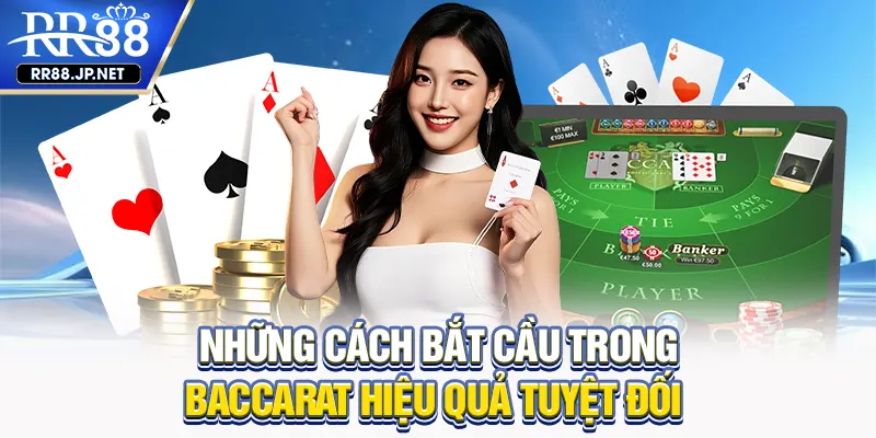 Những cách bắt cầu trong baccarat hiệu quả tuyệt đối