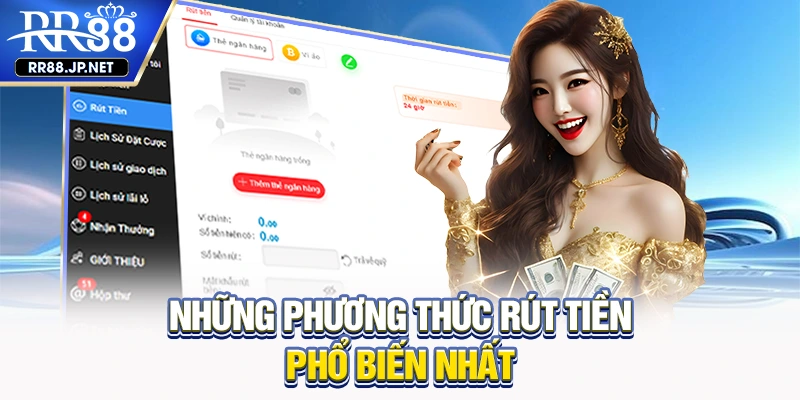 Những phương thức rút tiền phổ biến nhất Những phương thức rút tiền phổ biến nhất