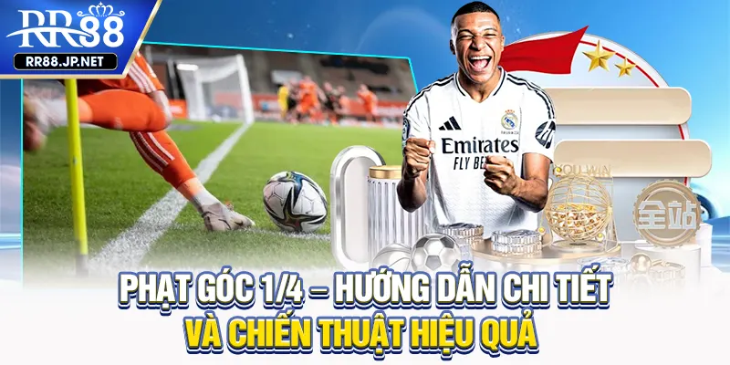 Cách Nhận Biết Phạt Góc 1/4 Có Tỷ Lệ Bắt Được Hay Không