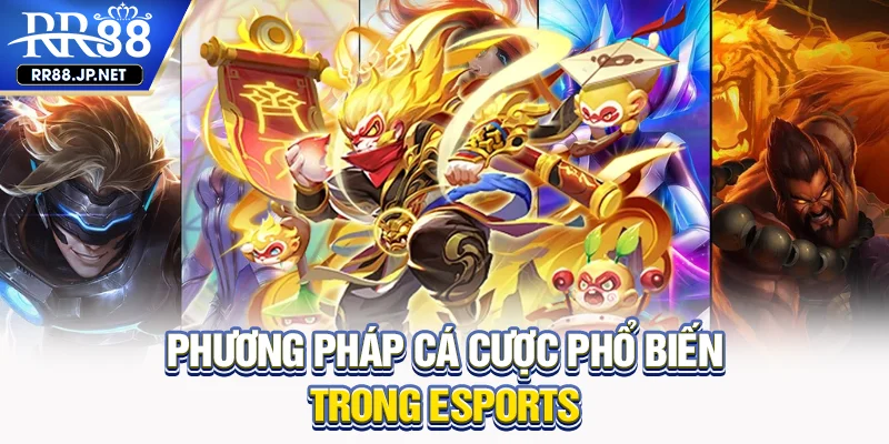 Phương pháp cá cược phổ biến trong Esports Phương pháp cá cược phổ biến trong Esports