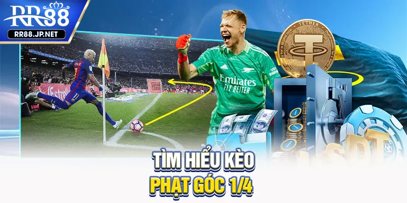 Tìm hiểu kèo phạt góc 1/4 Tìm hiểu kèo phạt góc 1/4