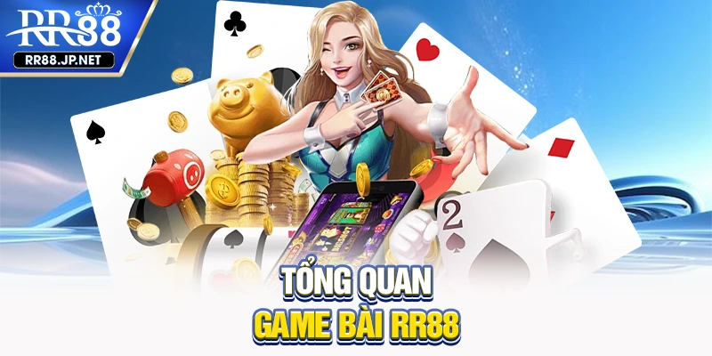 Tổng quan game bài RR88 Tổng quan game bài RR88