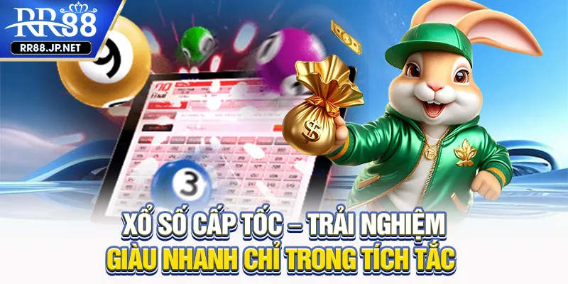 Xổ Số Cấp Tốc - Siêu Hình Thức Xổ Số Giúp Người Chơi Đổi Đời