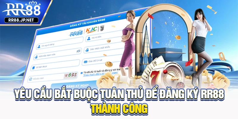 Yêu cầu bắt buộc tuân thủ để đăng ký thành công